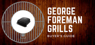 Best George Foreman Grills 2019 Comparison Of The Top Models