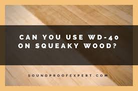 can you use wd 40 on squeaky wood