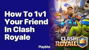 how to 1v1 your friend in clash royale