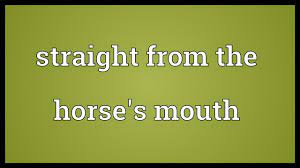 straight from the horse s mouth meaning