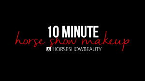 10 minute horse show makeup you