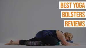 top 15 best yoga bolsters to in 2019