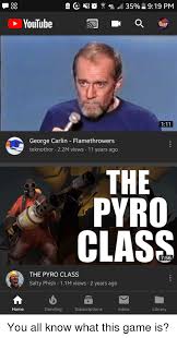 The best of george carlin quotes, as voted by quotefancy readers. Youtube George Carlin Flamethrowers Teknothor 22m Views 11 Years Ago The Pyro Class 756 The Pyro Class Salty Phish 11m Views 2 Years Ago Home Trending Subscriptions Inbox Library George