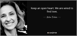 Visit wired photo for our unfiltered take on photography, photographers, and. Helen Fisher Quote Keep An Open Heart We Are Wired To Find Love