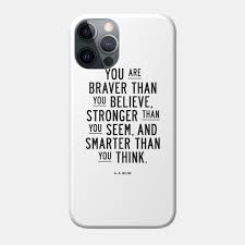 Whether you want to muster the enthusiasm to change your. You Are Braver Than You Believe Stronger Than You Seem And Smarter Than You Think Winnie The Pooh Phone Case Teepublic