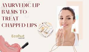 ayurvedic lip balms to treat chapped lips