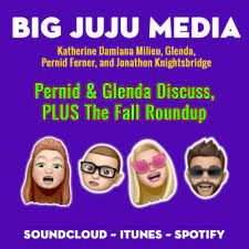 SHOW #1169 Pernid & Glenda Discuss, PLUS The Fall Roundup by Big JuJu Media  (The Original)