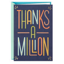 Thanks a million is the most commonly used phrase. Thanks A Million Thank You Card Greeting Cards Hallmark