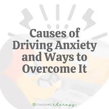 causes of driving anxiety 5 ways to