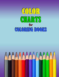 Color Charts For Coloring Books Workbook Created To