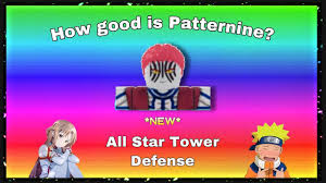 Patternine all star tower defense wiki : Patternine New 5 Star Is It Any Good All Star Tower Defense Duckybeau Roblox Youtube