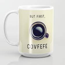 But First, Covfefe Coffee Mug by ...