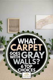 what carpet goes with gray walls 6