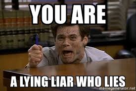 You are A lying liar who lies - Liar Liar Blue | Meme Generator