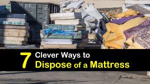 7 clever ways to dispose of a mattress
