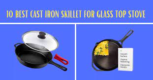 10 best cast iron skillet for glass top