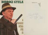 Gyula bodrogi was born on april 15, 1934 in budapest, hungary. Bodrogi Gyula A Vadasz Neha Foz Is Dedikalt Peldany Az Antikvarium Hu 9 Dedikalt Arverese Dedikalt Konyvek Arverese Antikvarium Hu 2020 01 26 Vasarnap 20 00 Axioart Com
