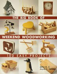 Only digital copies and video guide. The Big Book Of Weekend Woodworking 150 Easy Projects Big Book Of Series Nelson John Nelson Joyce 9781579906009 Amazon Com Books