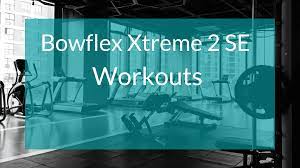 bowflex xtreme 2 se workouts