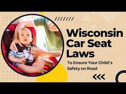 wisconsin car seat laws to ensure your