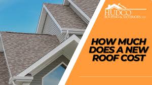 how much does a new roof cost hudco