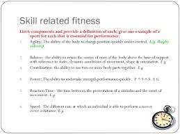 Skill related components are also referred to as the secondary components of fitness. Health Related Exercise Skill Related Fitness