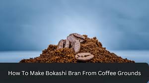 make bokashi bran from coffee grounds
