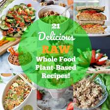 Eating real food for realz. 21 Delicious Raw Whole Food Plant Based Recipes Veganosity