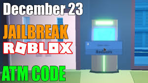 Atm codes for jailbreak 2020 in bankall software. New 23 December Jailbreak Atm Code Roblox Youtube