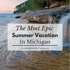 epic summer vacation in michigan