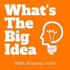 What's the Big Idea with Andrew Horn