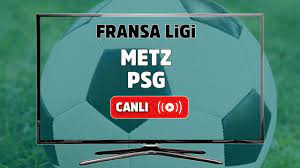 Metz PSG maçı hangi kanalda? Haberleri