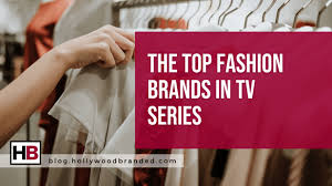 the top fashion brands in tv series