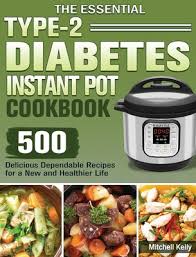 The polar vortex may finally be receding, but there are plenty of cool days ahead. The Essential Type 2 Diabetes Instant Pot Cookbook 500 Delicious Dependable Recipes For A New And Healthier Life Hardcover Once Upon A Crime