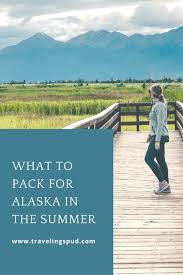 what to pack for alaska in the summer