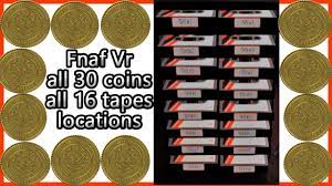 Fnaf Vr all 30 coins and 16 tapes locations - best tutorial in how to find  all fnaf coins and tape - YouTube