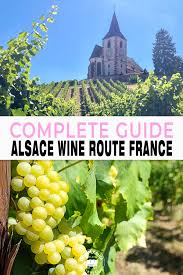 alsace wine route the complete guide