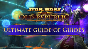 The Ultimate Guide Of Guides For Swtor 2019
