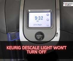 keurig descale light won t turn off
