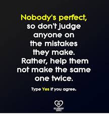 Browse top 21 famous quotes and sayings about nobody is perfect by most favorite authors. 25 Best Memes About Nobody S Perfect Nobody S Perfect Memes