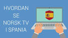Image result for norsk tv i spania