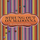 Strung out on Madonna: The String Quartet Tribute