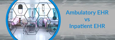 Ambulatory Ehr Vs Inpatient Ehr Whats The Difference