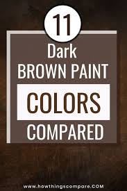11 Shades Of Dark Brown Paint Colors