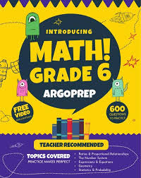 Work through these and your child will cover all the key topics in the curriculum for the first 5 questions are mental maths questions (allow your child 10 seconds for each one) and the next 15 are written questions (allow. Introducing Math Grade 6 By Argoprep 600 Practice Questions Argoprep