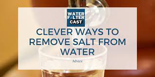 4 clever ways to remove salt from water