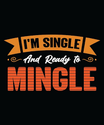 am single and ready to mingle tshirt design