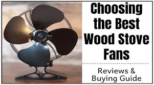 The 10 Best Wood Stove Fans Reviews And