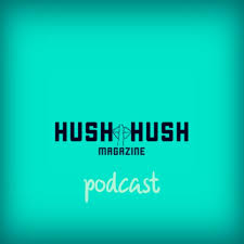 Hush Hush Magazine Podcast