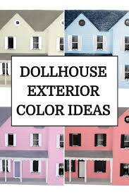 dollhouse exterior color ideas with